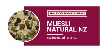 Muesli Natural NZ Discover Pure Goodness at Real Foods Trading Company