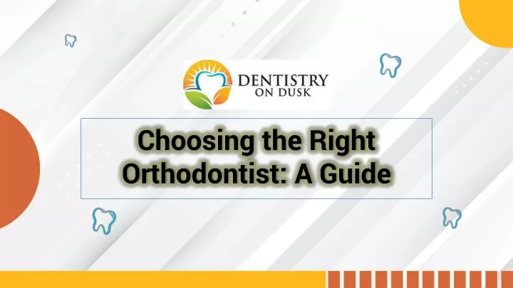 choosing the right orthodontist a guide