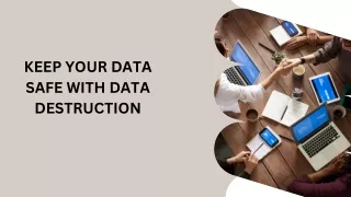 Keep Your Data Safe With Data Destruction
