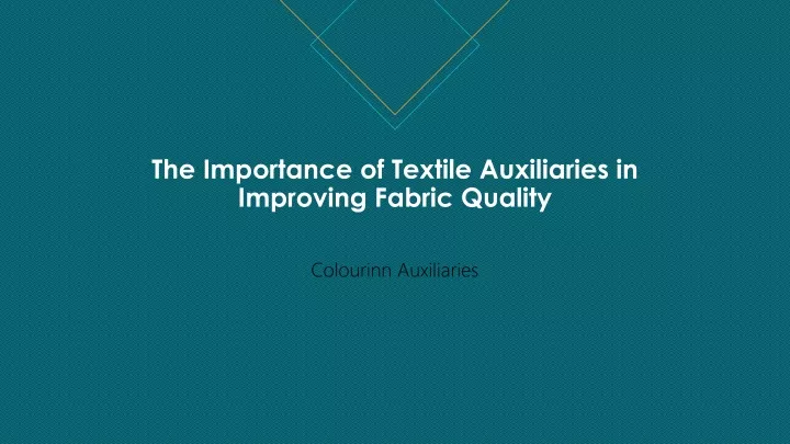 the importance of textile auxiliaries in improving fabric quality