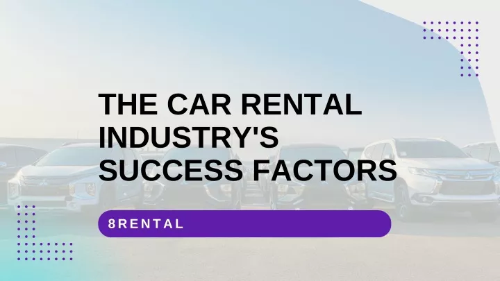 the car rental industry s success factors
