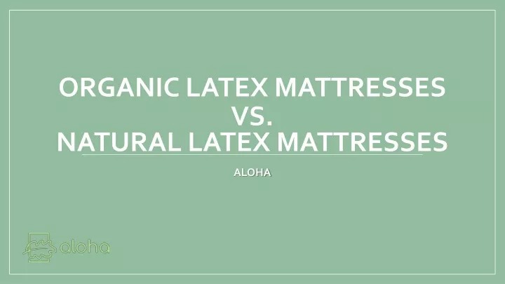 organic latex mattresses vs natural latex mattresses