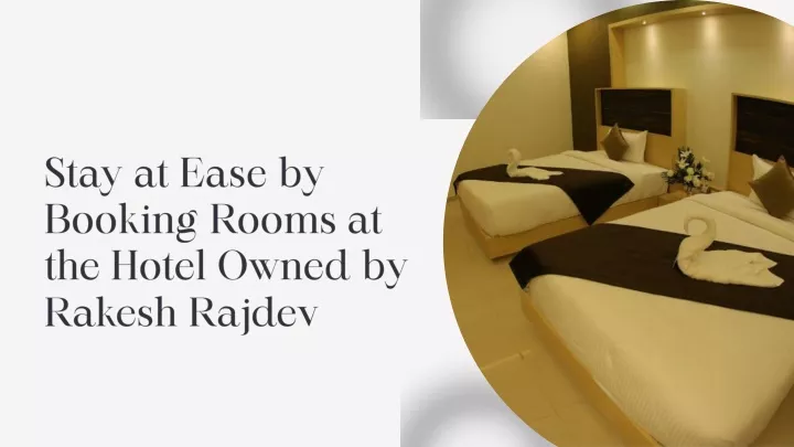 stay at ease by booking rooms at the hotel owned