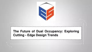 The Future of Dual Occupancy: Exploring Cutting - Edge Design Trends