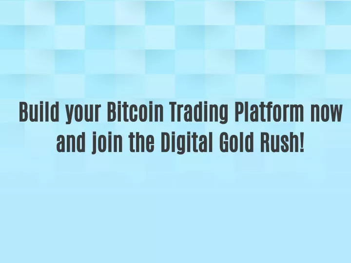 build your bitcoin trading platform now and join