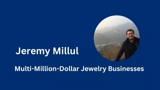 Jeremy Millul - Multi-Million-Dollar Jewelry Businesses