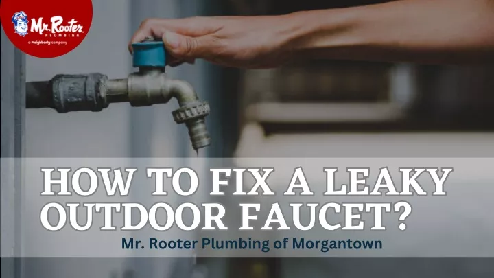 how to fix a leaky outdoor faucet mr rooter
