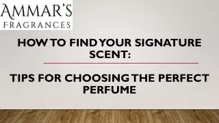 How to Find Your Signature Scent and Tips for Choosing the Perfect Perfume