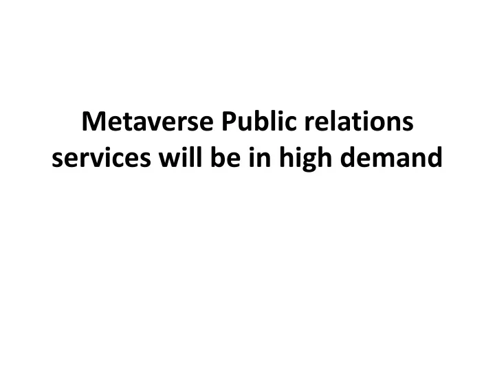 metaverse public relations services will be in high demand