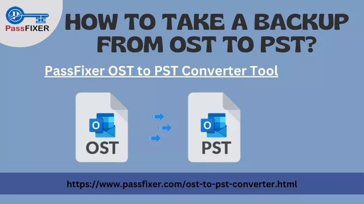 how to take a backup from ost to pst passfixer