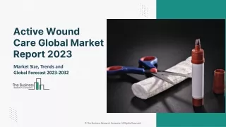 Active Wound Care Market Report 2023 – Market Size, Trends, And Market Forecast 2023-2032