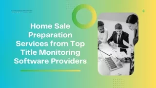 Home Sale Preparation Services from Top Title Monitoring Software Providers