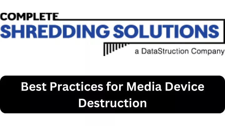 best practices for media device destruction