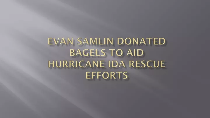 evan samlin donated bagels to aid hurricane ida rescue efforts