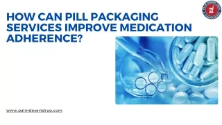 HOW CAN PILL PACKAGING SERVICES IMPROVE MEDICATION ADHERENCE