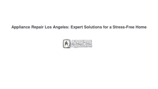 Appliance Repair Los Angeles_ Expert Solutions for a Stress-Free Home