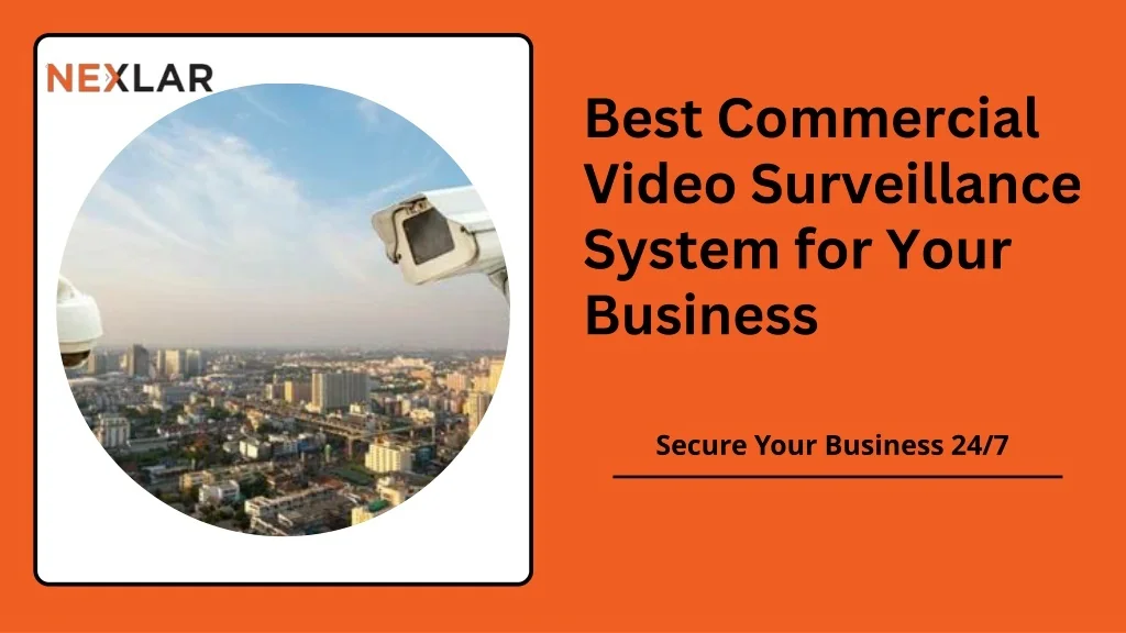 PPT - Best Commercial Video Surveillance System for Your Business ...