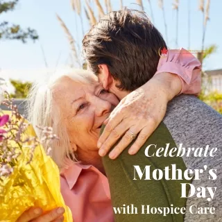 Celebrate Mother's Day with Los Angeles Hospice Care