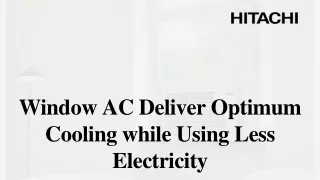 Window AC Deliver Optimum Cooling while Using Less Electricity