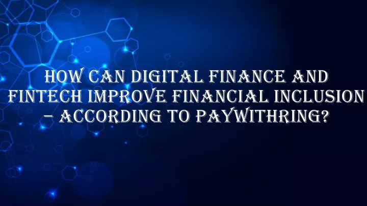 how can digital finance and fintech improve