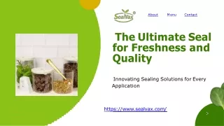 The Ultimate Seal For Freshness And Quality