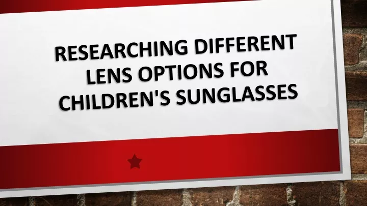 researching different lens options for children s sunglasses