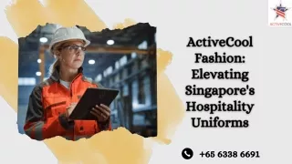 ActiveCool Fashion Elevating Singapore's Hospitality Uniforms