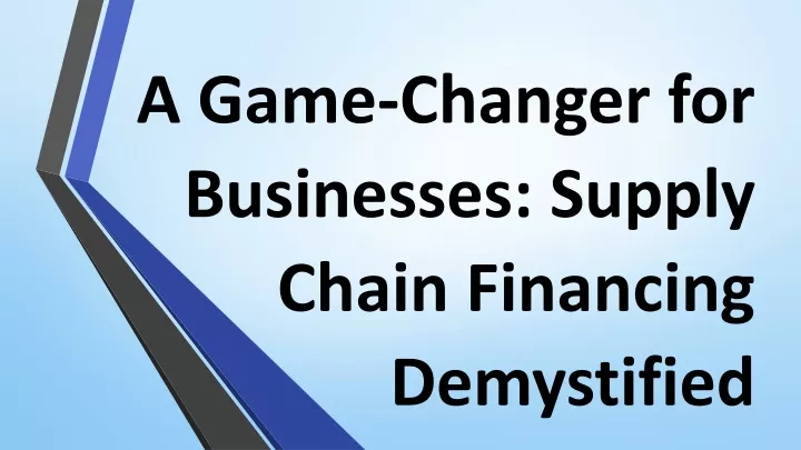 a game changer for businesses supply chain financing demystified