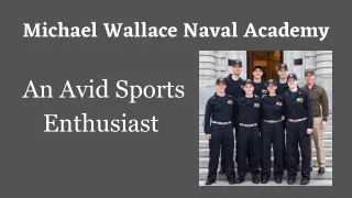 Michael Wallace Naval Academy - An Avid Sports Enthusiast