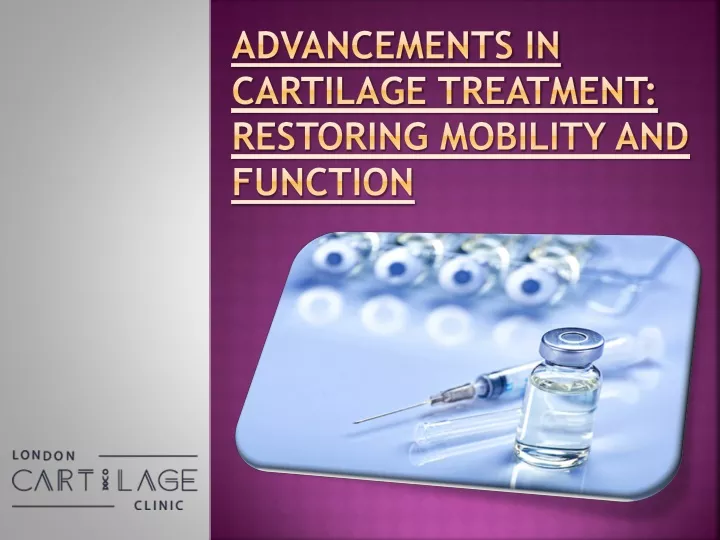 advancements in cartilage treatment restoring mobility and function