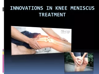 Innovations in Knee Meniscus Treatment