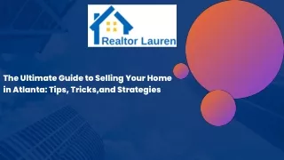 The Ultimate Guide to Selling Your Home in Atlanta: Tips, Tricks, and Strategies