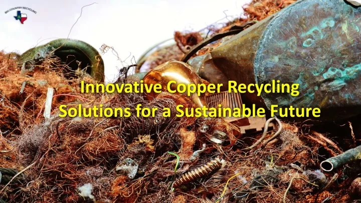 innovative copper recycling solutions
