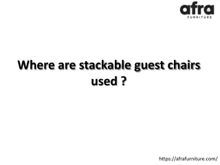 Where are stackable guest chairs used ?