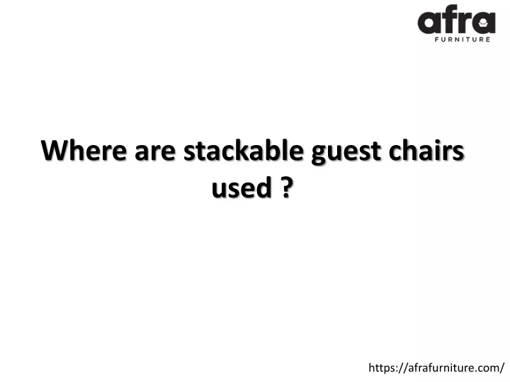 where are stackable guest chairs used