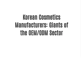 Korean Cosmetics Manufacturers: Giants of the OEM/ODM Sector