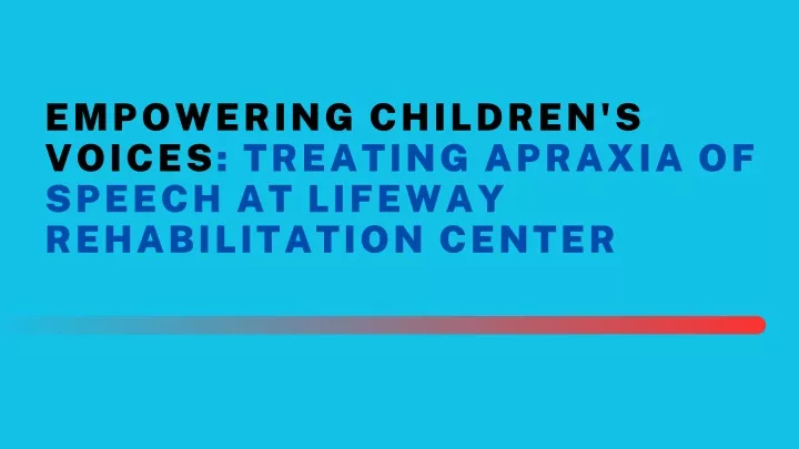 empowering children s voices treating apraxia