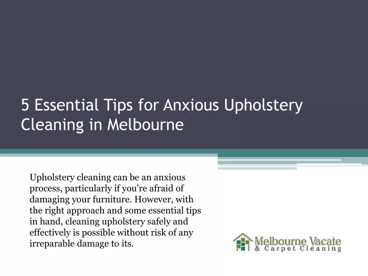 5 essential tips for anxious upholstery cleaning in melbourne