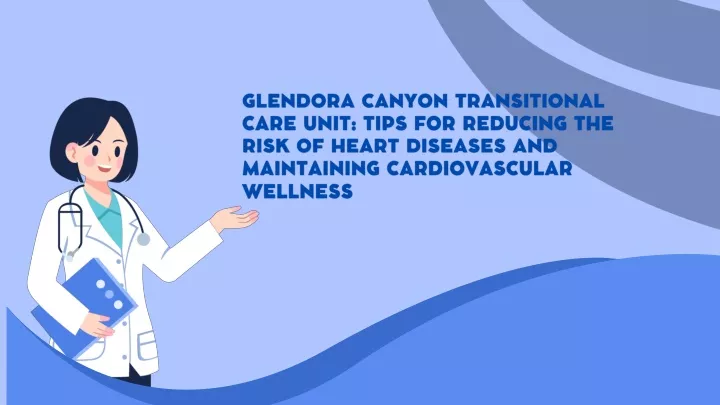 glendora canyon transitional care unit tips