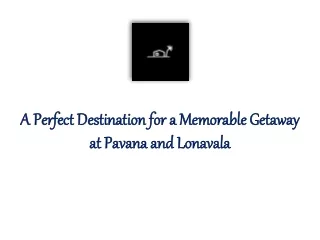 A Perfect Destination for a Memorable Getaway at Pavana and Lonavala