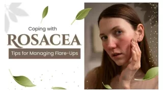 Coping with Rosacea Tips for Managing Flare - Ups