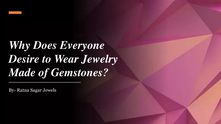 why does everyone desire to wear jewelry made
