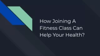 How Joining A Fitness Class Can Help Your Health_