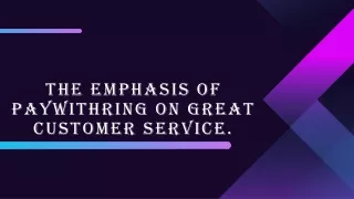 the emphasis of paywithring on great customer