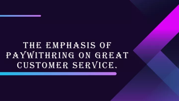 the emphasis of paywithring on great customer