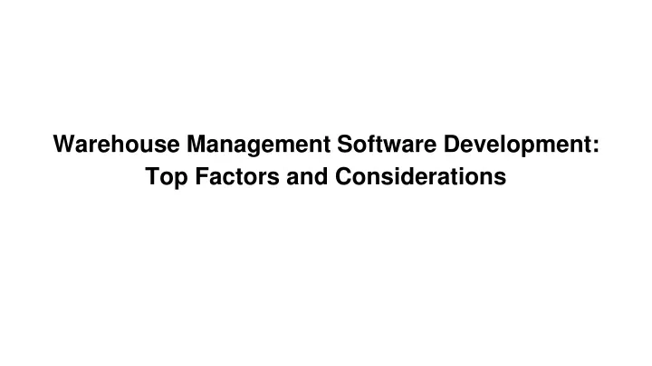 warehouse management software development top factors and considerations