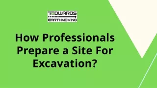 How Professionals Prepare a Site For Excavation  Presentation (1)