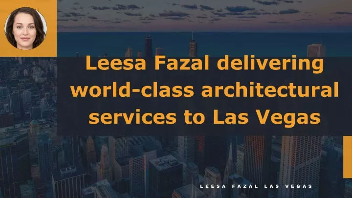 leesa fazal delivering world class architectural services to las vegas