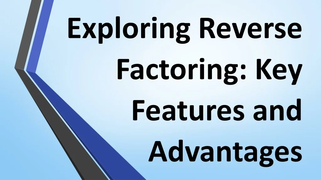 PPT - Exploring Reverse Factoring: Key Features and Advantages ...