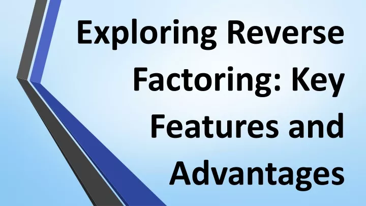 exploring reverse factoring key features and advantages